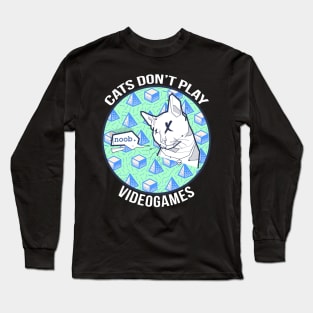 Cats Don't Play Video Games Long Sleeve T-Shirt